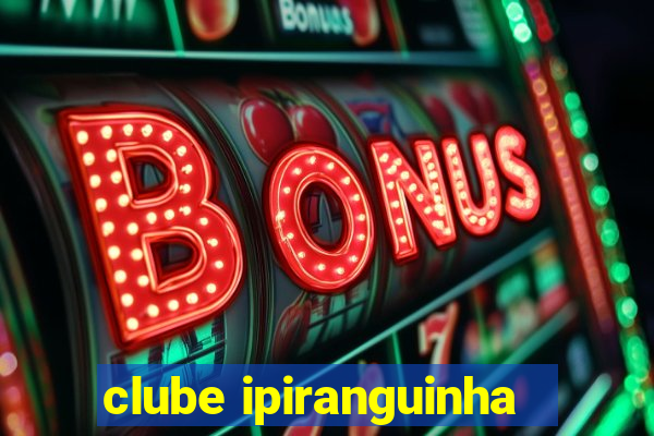 clube ipiranguinha